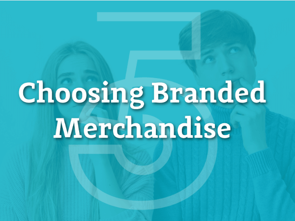 Choosing Branded Merchandise