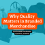 Why Quality in Branded Merchandise Matters Hero Image featuring Premium Quality Merchandise