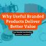 Why Useful Branded Products Deliver Better Value Blog Title Image
