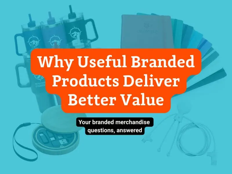 Why Useful Branded Products Deliver Better Value Blog Title Image